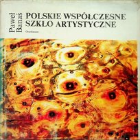Polskie Współczesne Szkło Artystyczne Banaś Paweł