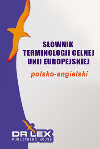Polsko-angielski słownik terminologii celnej Unii Europejskiej - Kapusta Piotr