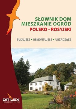 Polsko-rosyjski słownik dom, mieszkanie, ogród. Budujesz, remontujesz, urządzasz - Kapusta Piotr
