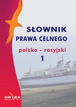 Polsko-rosyjski słownik prawa celnego - Kapusta Piotr