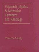 Polymeric Liquids and Networks: Dynamics and Rheology - Graessley William W.