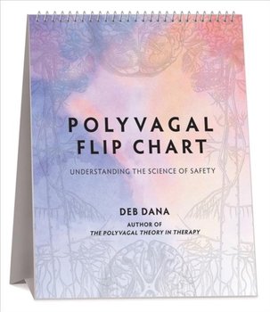 Polyvagal Flip Chart: Understanding the Science of Safety - Dana Deb