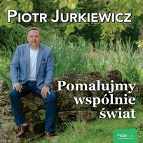 Pomalujmy wspólnie świat Piotr Jurkiewicz