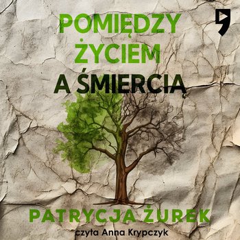Pomiędzy życiem a śmiercią - audiobook - Żurek Patrycja