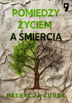 Pomiędzy życiem a śmiercią - ebook EPUB - Żurek Patrycja