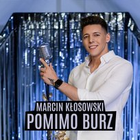 Pomimo Burz Marcin Kłosowski