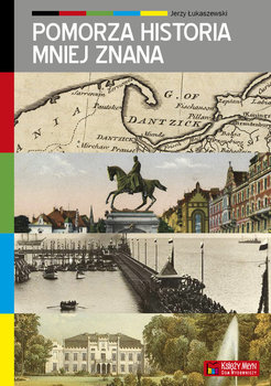 Pomorza historia mniej znana - Łukaszewski Jerzy