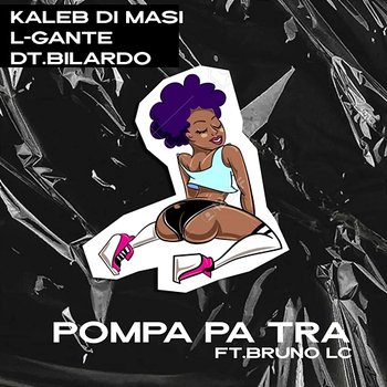 Pompa Pa Tra - Kaleb Di Masi, L-Gante, DT.Bilardo feat. Bruno LC