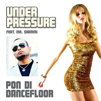 Pon di Dancefloor EP [feat. Mr. Shammi & Dilek Taskin] - Under Pressure