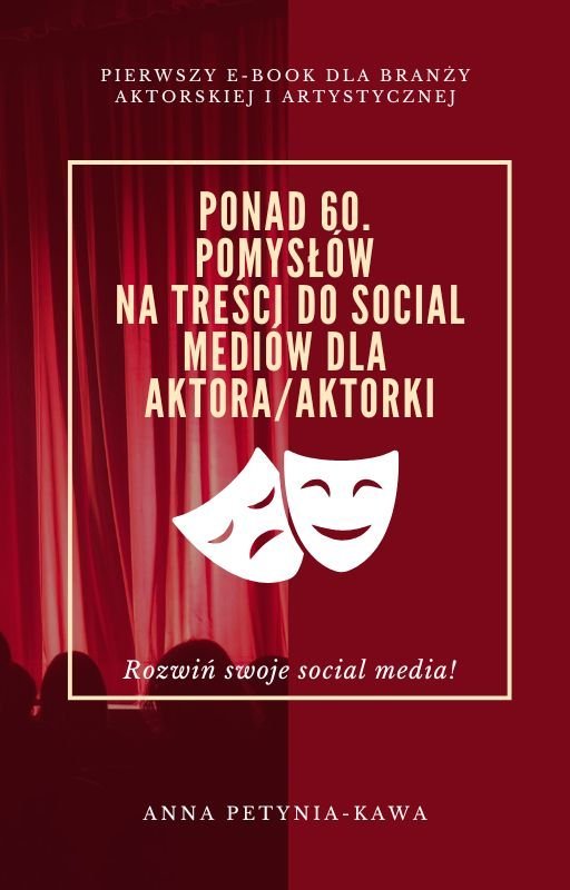 Ponad 60. pomysłów na treści do social mediów dla aktora/aktorki - ebook PDF