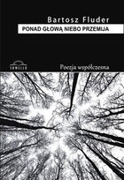 Ponad głową niebo przemija Fluder Bartosz