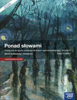 Ponad słowami 2. Podręcznik. Część 2. Zakres podstawowy i rozszerzony. Liceum technikum. Z dostępem do e-testów. Podręcznik wieloletni - Chmiel Małgorzata, Mirkowska-Treugutt Ewa, Równy Anna