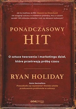 Ponadczasowy hit. O sztuce tworzenia i marketingu dzieł, które przetrwają próbę czasu - Holiday Ryan