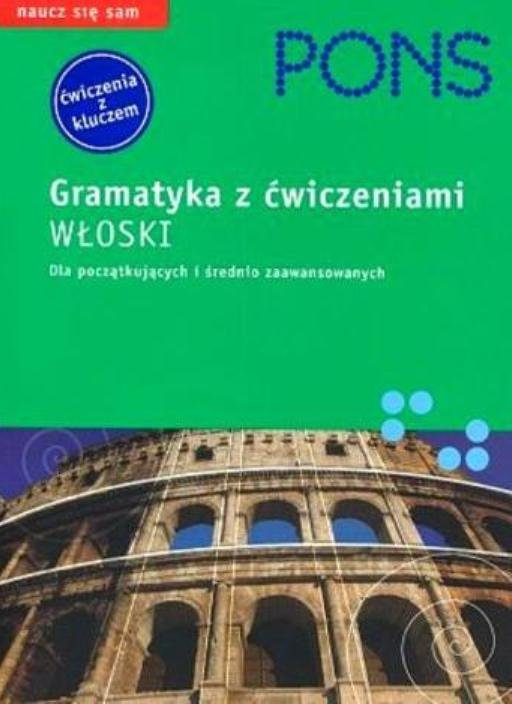 Pons. Gramatyka Języka Włoskiego Z Ćwiczeniami. Dla Początkujących I ...