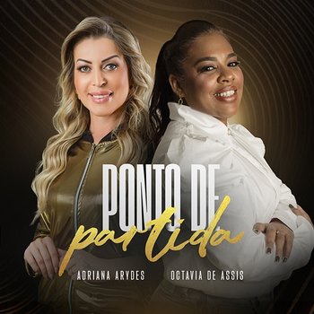 Ponto de Partida - Octavia de Assis & Adriana Arydes