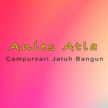 Pop Jatuh Bangun - Anies Atla