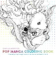 Pop Manga Coloring Book: A Surreal Journey Through a Cute, Curious, Bizarre, and Beautiful World - D'errico Camilla