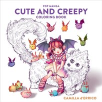 Pop Manga Cute and Creepy Coloring Book Camilla DErrico
