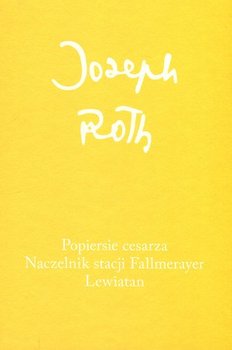 Popiersie cesarza. Naczelnik stacji Fallmerayer. Lewiatan - Joseph Roth