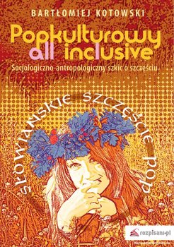 Popkulturowy all inclusive - Kotowski Bartłomiej