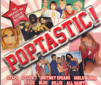 Poptastic! - Greatest Pop Album Of All Time - Spice Girls, Bextor Sophie Ellis, Minogue Kylie, Aguilera Christina, Boyzone, Spears Britney, Timberlake Justin, Backstreet Boys, Furtado Nelly, Jamelia, Westlife, Lavigne Avril, Ace of Base