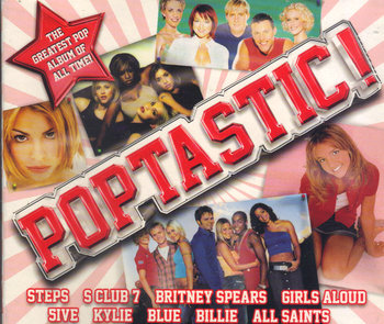 Poptastic! - Greatest Pop Album Of All Time - Spice Girls, Bextor Sophie Ellis, Minogue Kylie, Aguilera Christina, Boyzone, Spears Britney, Timberlake Justin, Backstreet Boys, Furtado Nelly, Jamelia, Westlife, Lavigne Avril, Ace of Base