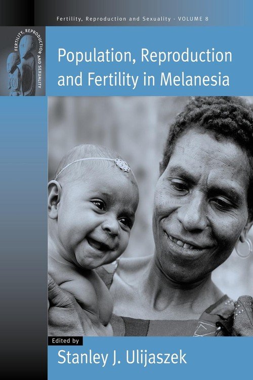 Population, Reproduction and Fertility in Melanesia - Berghahn Books ...