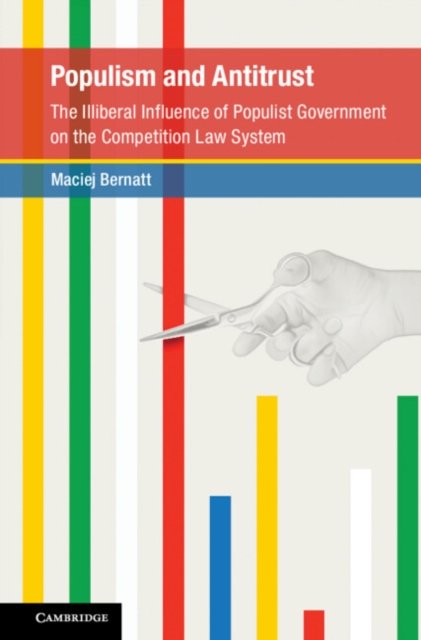 Populism And Antitrust: The Illiberal Influence Of Populist Government ...