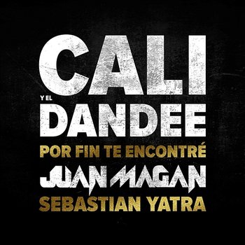 Por Fin Te Encontré - Cali Y El Dandee, Juan Magán feat. Sebastián Yatra