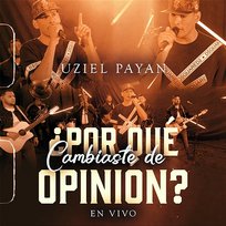 ¿Por Qué Cambiaste De Opinión? Uziel Payan