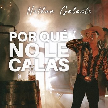 Por Qué No Le Calas - Nathan Galante