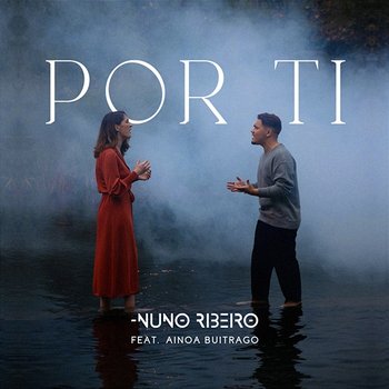 Por Ti - Nuno Ribeiro feat. Ainoa Buitrago