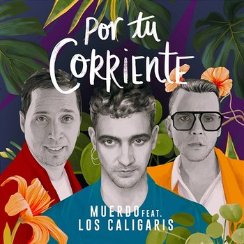 Por tu corriente - Muerdo feat. Los Caligaris