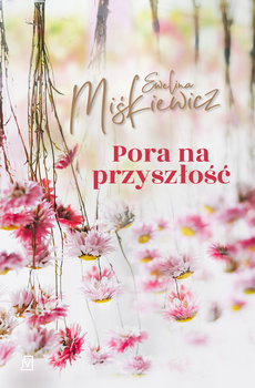 Pora na przyszłość. Wielkie Litery - Miśkiewicz Ewelina