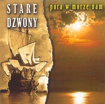 Pora w morze nam - Stare Dzwony