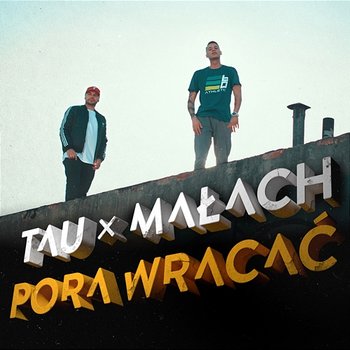 Pora wracać - Tau feat. Małach