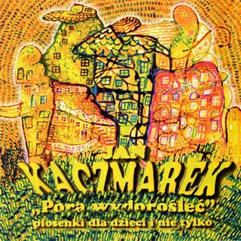 Pora wydorośleć - Jan Kaczmarek