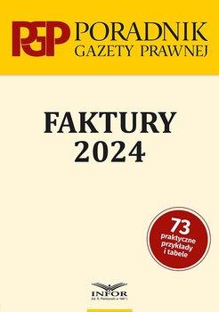 Poradnik Gazety Prawnej. Faktury 2024 - Opracowanie zbiorowe