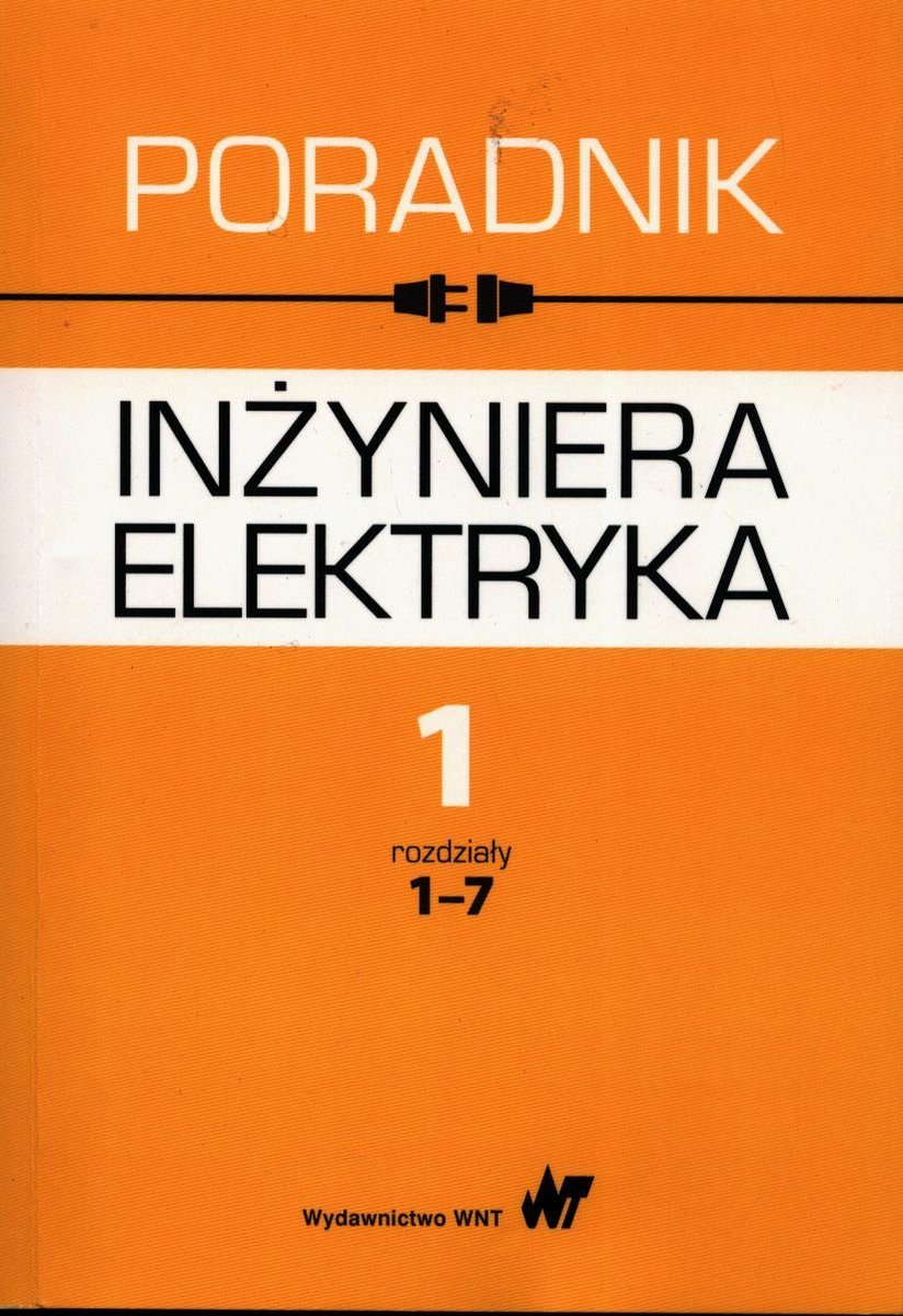 Poradnik inżyniera elektryka. Tom 1. Rozdziały 1-7 - Jan Baran