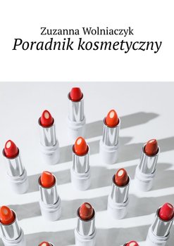 Poradnik kosmetyczny - Wolniaczyk Zuzanna