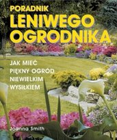 Poradnik leniwego ogrodnika Smith Joanna