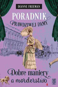 Poradnik prawdziwej damy. Dobre maniery a morderstwo - Dianne Freeman