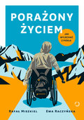 Porażony życiem. Jak wyjechać z piekła&nbsp;-&nbsp;Ewa Raczyńska, Rafał Miszkiel