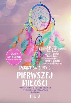 Porozmawiajmy o pierwszej miłości - Haner K.N., Miszczuk Katarzyna Berenika, Bellon Anna, Docher Augusta, Skiba Daria, Dąbrowska Anna, Rodzeń Elżbieta, Falkowska Małgorzata
