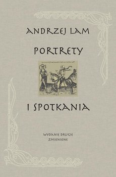 Portrety i spotkania - Lam Andrzej