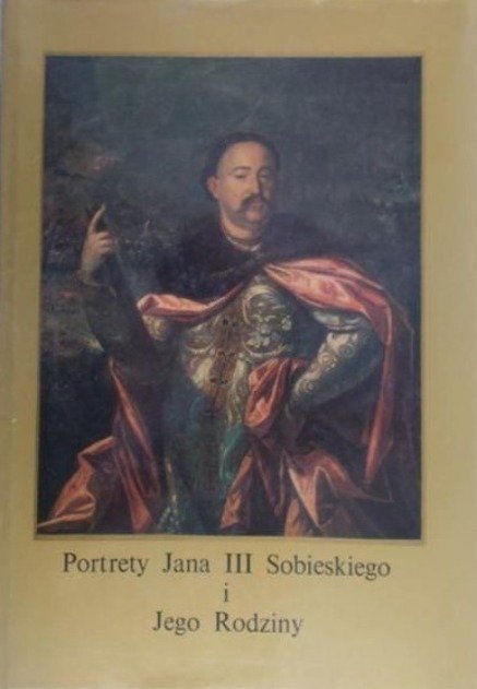 Portrety Jana III Sobieskiego i Jego Rodziny - W opisie | Książka w Empik