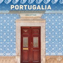 Portugalia. W objęciach oceanu - audiobook
