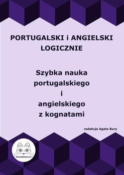 Portugalski i angielski logicznie. Szybka nauka portugalskiego i angielskiego z kognatami - Bury Agata