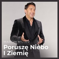 Poruszę niebo i zimię Marcin Miller