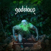 Positive Aggressive Godslave